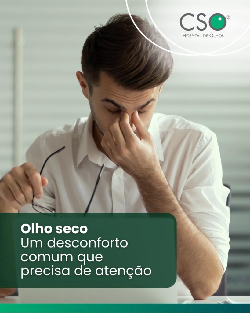 Olho seco: um desconforto comum que precisa de atenção No CSO, realizamos uma avaliação completa para identificar a causa do olho seco e indicar o tratamento mais adequado .