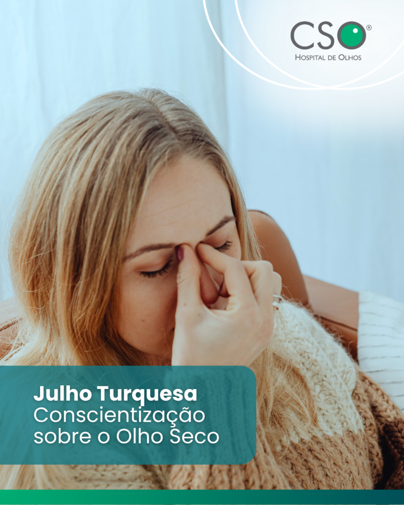 Julho Turquesa Conscientização sobre o Olho Seco Ardência, sensação de areia nos olhos e até mesmo o excesso de lacrimejamento podem não ser normais.